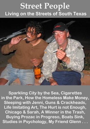 Street People: Living on the Streets of South Texas (Kindle Edition)