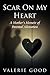Scar on My Heart (A Mother's Memoir of Parental Alienation)