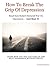 How to Break the Grip of Depression: Read How Robert Declared War On Depression ... And Beat It!