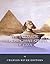 The Pyramids and the Great Sphinx of Giza: The History and Mysteries Behind Ancient Egypt’s Famous Monuments
