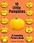 10 Little Pumpkins (A Counting Picture Book Book 7)