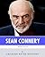 British Legends: The Life and Legacy of Sean Connery