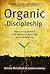 Organic Discipleship: Mento...