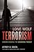 Lone Wolf Terrorism: Understanding the Growing Threat