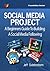 Social Media Project: A Beginners Guide To Building A Social Media Following (Social Media Project Foundation Series Book 1)