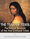The Trail of Tears by Charles River Editors
