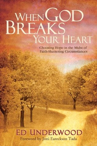 When God Breaks Your Heart: Choosing Hope in the Midst of Faith-Shattering Circumstances (Kindle Edition)