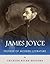 The Life and Legacy of James Joyce: Pioneer of Modern Literature