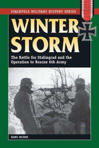 Winter Storm: The Battle for Stalingrad and the Operation to Rescue 6th Army (Stackpole Military History Series Book 1)
