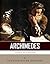 Legends of the Ancient World: The Life and Legacy of Archimedes