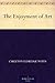 The Enjoyment of Art