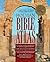 Holman Bible Atlas: A Complete Guide to the Expansive Geography of Biblical History (Broadman & Holman Reference)