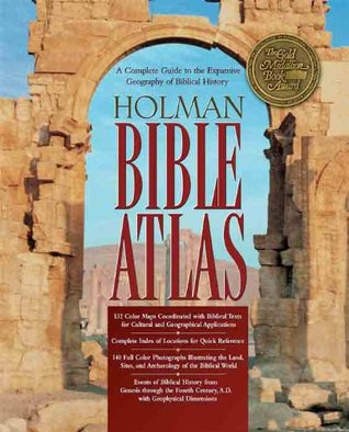 Holman Bible Atlas: A Complete Guide to the Expansive Geography of Biblical History (Broadman & Holman Reference)