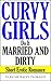 Curvy Girls Do It Married and Dirty (Curvy Girls, #5)
