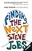 Finding the Next Steve Jobs: How to Find, Hire, Keep and Nurture Creative Talent