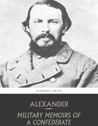 Military Memoirs of a Confederate: A Critical Narrative (Kindle Edition)