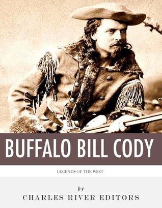 Legends of the West: The Life and Legacy of Buffalo Bill Cody (Kindle Edition)