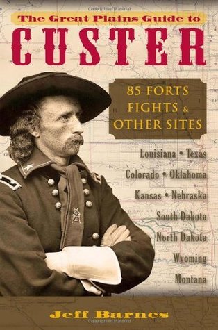 The Great Plains Guide to Custer: 85 Forts, Fights, & Other Sites (Kindle Edition)