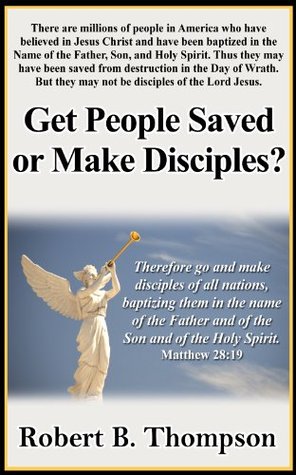 Get People "Saved," or Make Disciples?