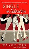 Single in Suburbia by Wendy  Wax