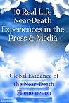 Book cover for 10 Real Life Near-Death Experiences in the Press & Media: Global Evidence of the Near-Death (NDE) Phenomenon (Help Me Angels Book 6)