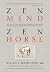 Zen Mind, Zen Horse: The Sc...