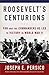 Roosevelt's Centurions by Joseph E. Persico