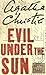 Evil Under the Sun by Agatha Christie Evil Under the Sun by Agatha Christie