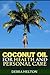 Coconut Oil for Health and Personal Care:Coconut Oil Natural Remedies and Benefits
