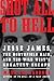 Shot All to Hell: Jesse James, the Northfield Raid, and the Wild West's Greatest Escape