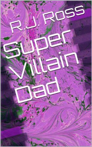 Super Villain Dad (Cape High, #1)