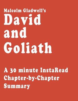 David and Goliath by Malcolm Gladwell - A 30-minute Chapter-by-Chapter Summary (Kindle Edition)