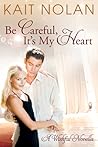 Be Careful, It's My Heart by Kait Nolan