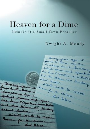 Heaven for a Dime:Memoir of a Small Town Preacher