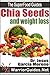 CHIA SEEDS BENEFITS: CHIA SEEDS AND WEIGHT LOSS (The Superfood Guides)
