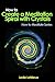 How to Create a Meditation Spiral with Crystals (How to Meditate Series Book 2)