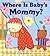 Where Is Baby's Mommy? (A L...