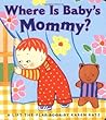 Where Is Baby's Mommy? (A Lift-the-Flap Book)