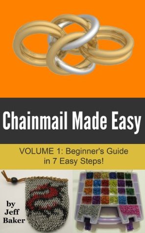 Chainmail Made Easy: Beginner's Guide in 7 Easy Steps! (Kindle Edition)