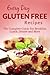 Gluten Free Recipes: The Complete Guide For Breakfast, Lunch, Dinner and More (Everyday Recipes)