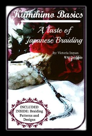 Kumihimo Basics: A Taste of Japanese Braiding (Kindle Edition)