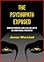 The psychopath exposed: Understanding and Dealing with an Emotional Predator