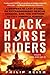 Blackhorse Riders: A Desperate Last Stand, an Extraordinary Rescue Mission, and the Vietnam Battle America Forgot