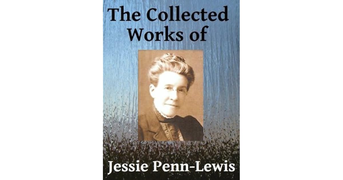 The Collected Works of Jessie PennLewis by Jessie PennLewis