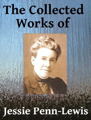 The Collected Works of Jessie Penn-Lewis (Seven Books in One)