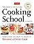 The America's Test Kitchen Cooking School Cookbook: Everything You Need to Know to Become a Great Cook
