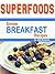 Superfoods: Simple Breakfast Recipes