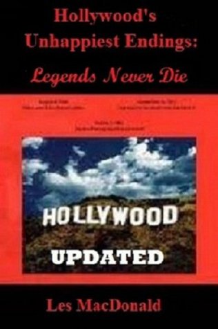 Hollywood's Unhappiest Endings: Legends Never Die Updated (Kindle Edition)