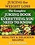 Juicing for Weight Loss The Complete Juicing Book Including 50 Healthy and Delicious Juicing Recipes Everything You Need to Know