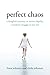 Perfect Chaos by Linea Johnson